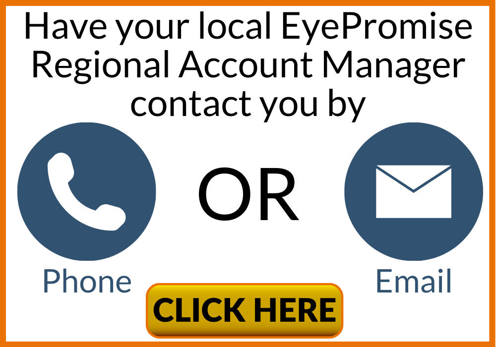 Have your local EyePromise Regional Account Manager contact you by phone or email.